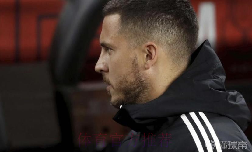 世体:阿扎尔将无缘出战本赛季次回合国家德比 世体:阿扎尔将无缘出战本赛季次回合国家德比